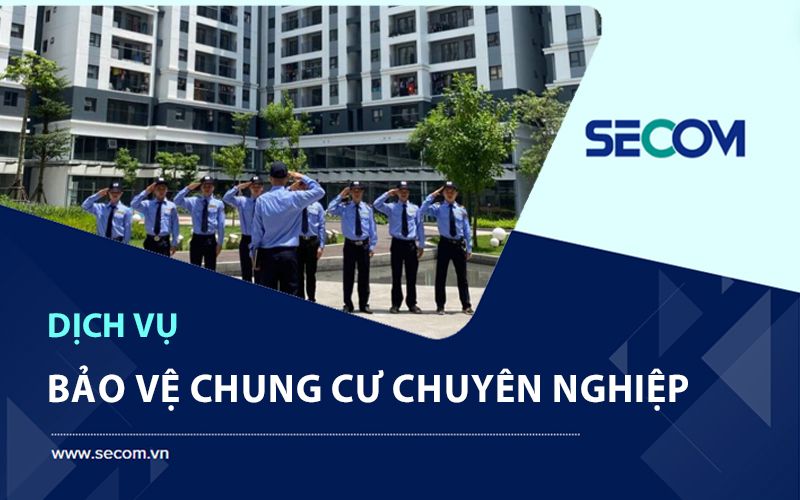 Đơn vị dịch vụ bảo vệ toàn diện SECOM