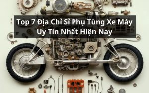 sỉ phụ tùng xe máy