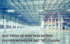 Quy trình vệ sinh nhà xưởng