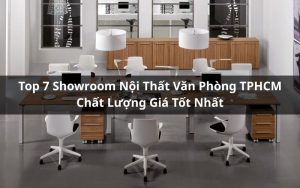 showroom nội thất văn phòng tphcm