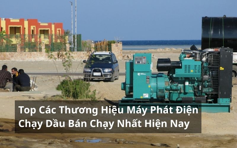 top thương hiệu máy phát điện chạy dầu
