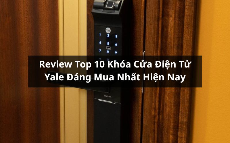 top khóa cửa điện tử yale