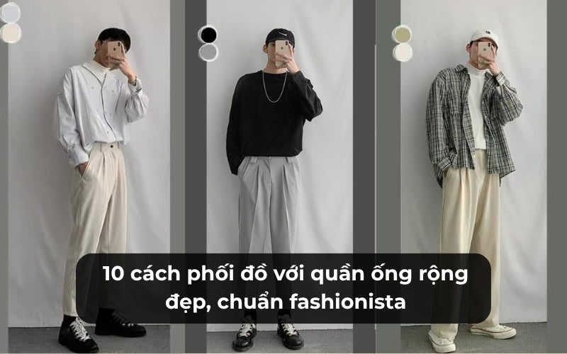 Cách phối đồ với quần ống rộng
